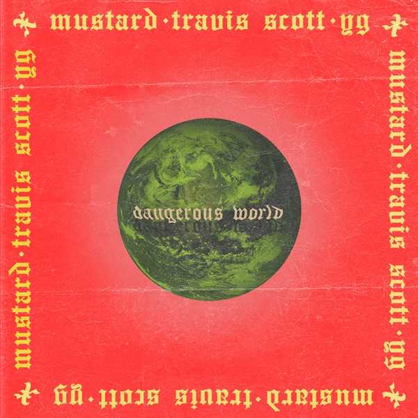 Dangerous World (feat. Travis Scott & YG) - Single - Mustard