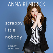 Scrappy Little Nobody (Unabridged)