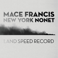 Mace Francis New York Nonet - Land Speed Record artwork