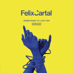 Something to Live For (feat. Nikki Yanofsky) [Remixes] - Felix Cartal
