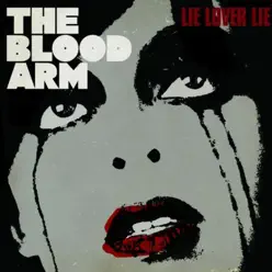 Lie Lover Lie (Réédition Digitale) - The Blood Arm