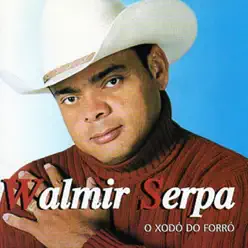 O Xodó do Forró, Vol. 2 - Walmir Serpa O Xodó do Forró, Vol. 2 - Walmir Serpa