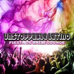 Unstoppable Latino Fiesta de Baile Lounge