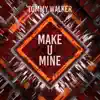 Make U Mine - Single album lyrics, reviews, download