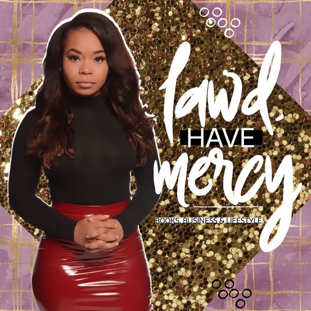 Lawd Have Mercy By Mercy B Carruthers On Apple Podcasts
