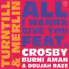 All I Wanna Give You (feat. Crosby, Burni Aman & Doujah Raze) - Single album lyrics, reviews, download