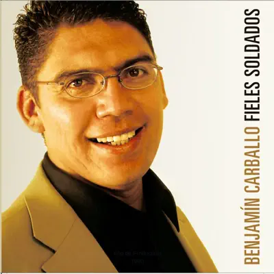 Fieles Soldados - Benjamín Carballo Fieles Soldados - Benjamín Carballo