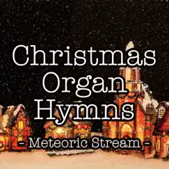 Christmas Organ Hymns by Meteoric Stream album reviews, ratings, credits