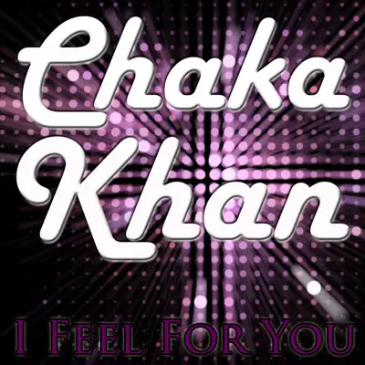 I Feel For You - Chaka Khan