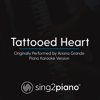 Tattooed Heart (Originally Performed by Ariana Grande) [Piano Karaoke Version] - Sing2Piano