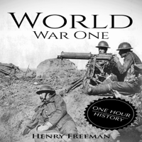 Henry Freeman - World War 1: A History from Beginning to End (Unabridged) artwork