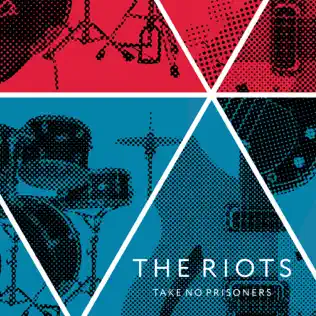 Album herunterladen The Riots - Take No Prisoners