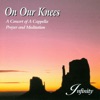 On Our Knees: A Concert of a Cappella Prayer and Meditation