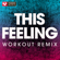 This Feeling (Extended Workout Remix) - Power Music Workout