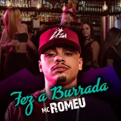 Fez a Burrada - Single - Mc Romeu Fez a Burrada - Single - Mc Romeu