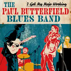 I Got My Mojo Working - The Paul Butterfield Blues Band