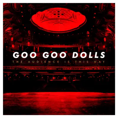 The Audience Is This Way (Live) - The Goo Goo Dolls