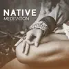 Native Meditation: Spiritual Music, Shamanic Flute & Drums Music for Stress Relief, Healing Therapy, Calming Music album lyrics, reviews, download