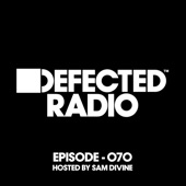Defected Radio Episode 070 (hosted by Sam Divine) artwork
