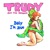 Trudy and the Romance-Baby I'm Blue