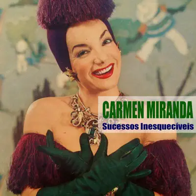 Sucessos Inesquecíveis - Carmen Miranda
