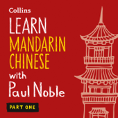 Learn Mandarin Chinese with Paul Noble for Beginners – Part 1 - Paul Noble & Kai-Ti Noble