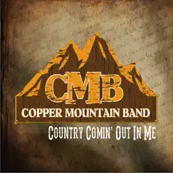 Country Comin' out in Me by Copper Mountain Band album reviews, ratings, credits