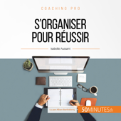 S'organiser pour réussir: Coaching pro 5 - Isabelle Aussant