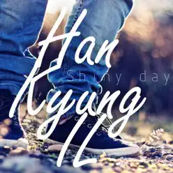 Shiny Day - Single - Han Kyung Il Shiny Day - Single - Han Kyung Il