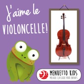 J'aime le violoncelle! (Menuetto Kids - Musique classique pour enfants) artwork