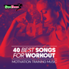 40 Best Songs for Workout 2017: Motivation Training Music - Various Artists