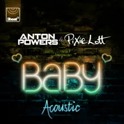 Baby (Acoustic Mix) - Single by Anton Powers & Pixie Lott album reviews, ratings, credits