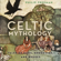Philip Freeman - Celtic Mythology: Tales of Gods, Goddesses, and Heroes (Unabridged)