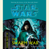 Star Wars: Dark Nest III: The Swarm War: The Dark Nest, Book Three (Abridged) - Troy Denning