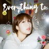 Everything To - Single