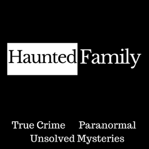 Haunted Family Podcast podcast