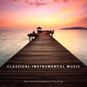 Classical Instrumental Music: New Classical Arrangements of Pop Songs artwork
