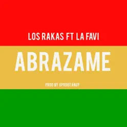 Abrázame (feat. La Favi) - Single - Los Rakas