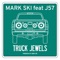 Truck Jewels (feat. J57) - Mark Ski lyrics