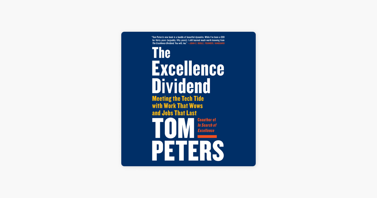 ‎The Excellence Dividend: Meeting the Tech Tide with Work That Wows and ...