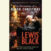 I'm Dreaming of a Black Christmas (Unabridged) - Lewis Black