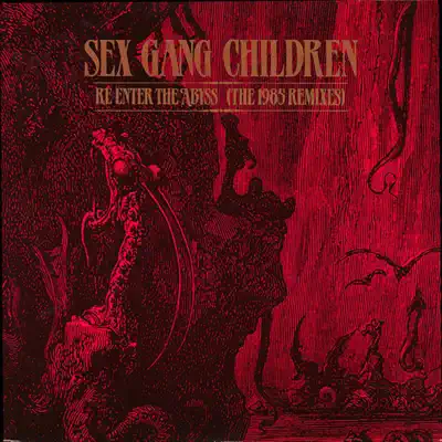 Re-Enter the Abyss (The 1985 Remixes) - Sex Gang Children