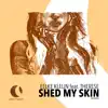 Shed My Skin (feat. Therese) song lyrics