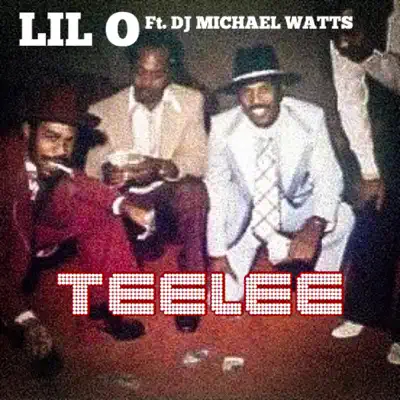 Teelee (feat. DJ Michael "5000" Watts) - Single - Lil' O