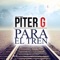 Para El Tren - Piter G lyrics