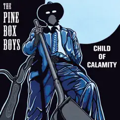 Child of Calamity by The Pine Box Boys album reviews, ratings, credits