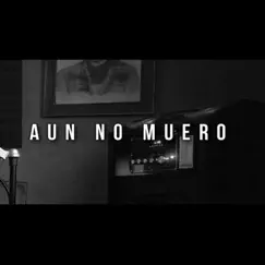 Aun No Muero (feat. Doedo) - Single by Melodico album reviews, ratings, credits