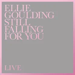 Still Falling for You (Live) - Single - Ellie Goulding