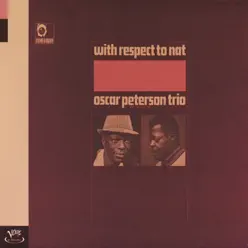 With Respect To Nat - Oscar Peterson Trio With Respect To Nat - Oscar Peterson Trio