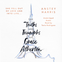 Anstey Harris - The Truths and Triumphs of Grace Atherton (Unabridged) artwork